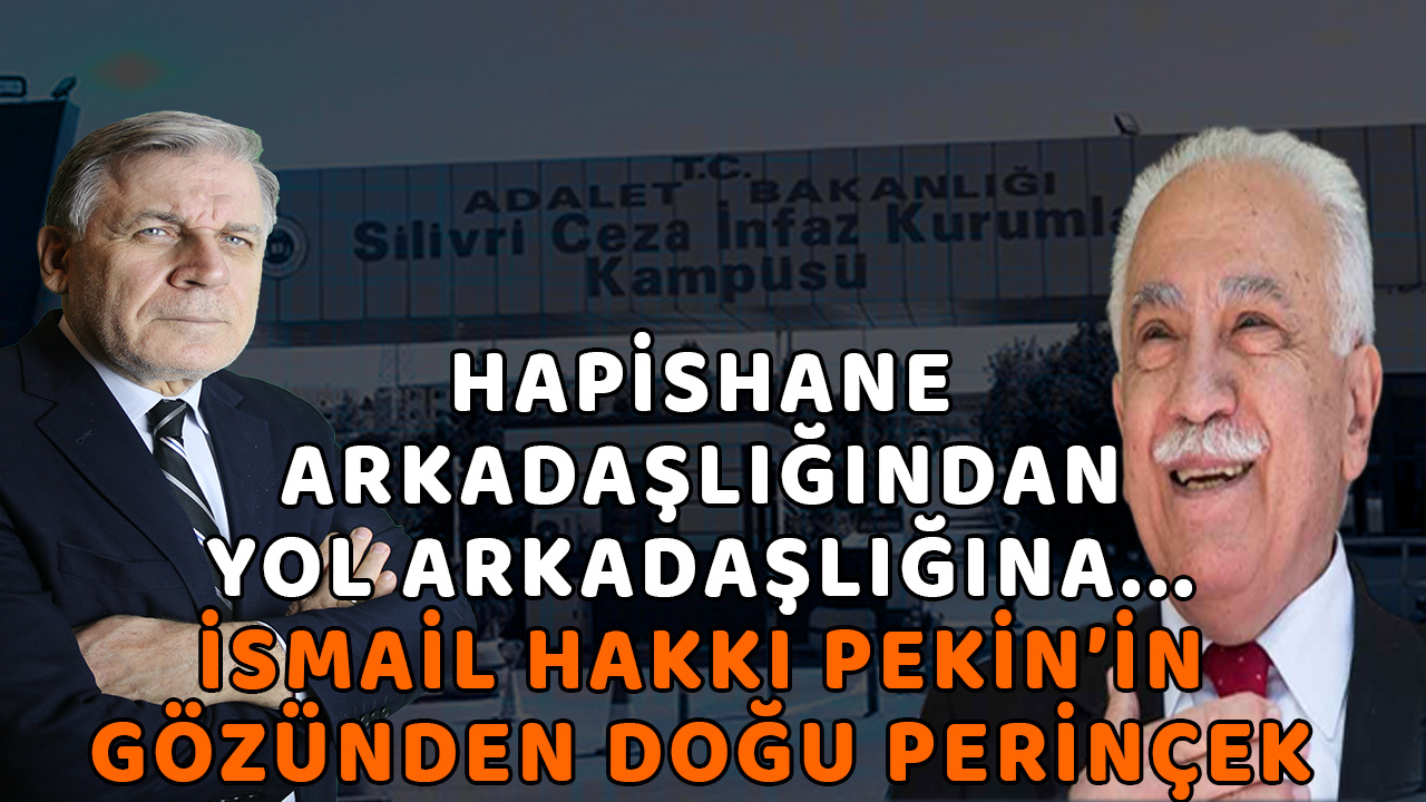 HAPİSHANE ARKADAŞLIĞINDAN YOL ARKADAŞLIĞINA, İSMAİL HAKKI PEKİN’İN GÖZÜNDEN DOĞU PERİNÇEK