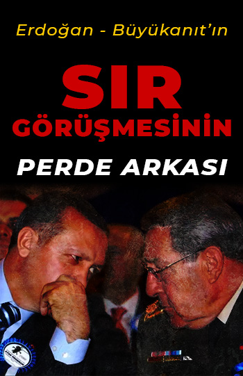 Erdoğan ve Büyükanıt’ın Sır Görüşmesinin Perde Arkası